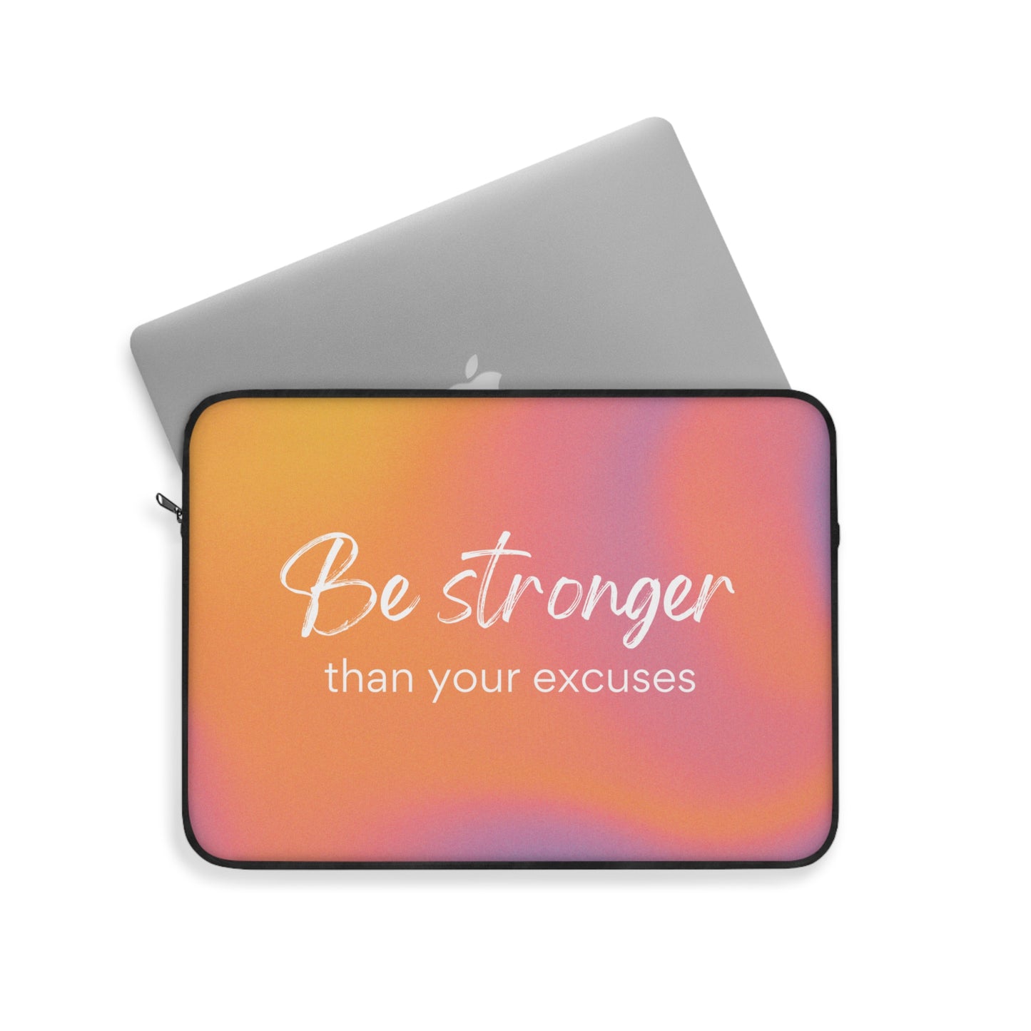 Be Stronger Than Your Excuses Print Laptop Sleeve