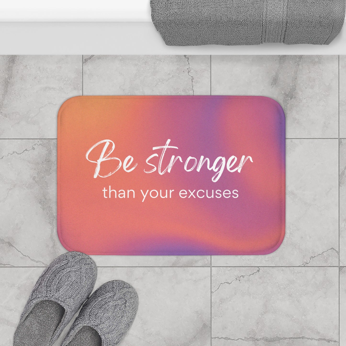 Be Stronger Than Your Excuses Bath Mat