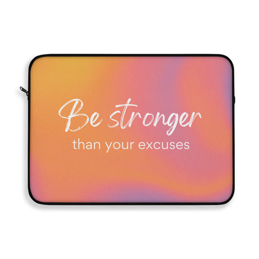 Be Stronger Than Your Excuses Print Laptop Sleeve