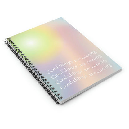 Good Things Are Coming Spiral Notebook